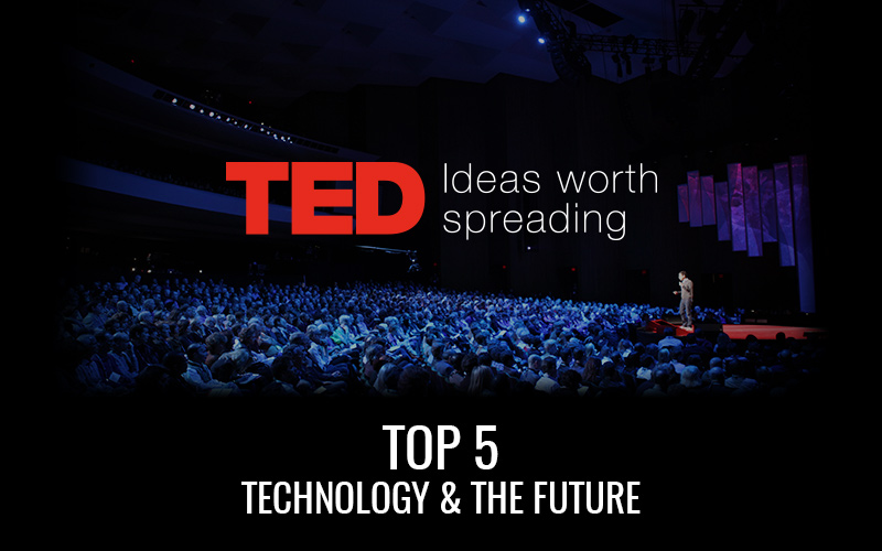 Top 5 – TED Talks – Technology & Future